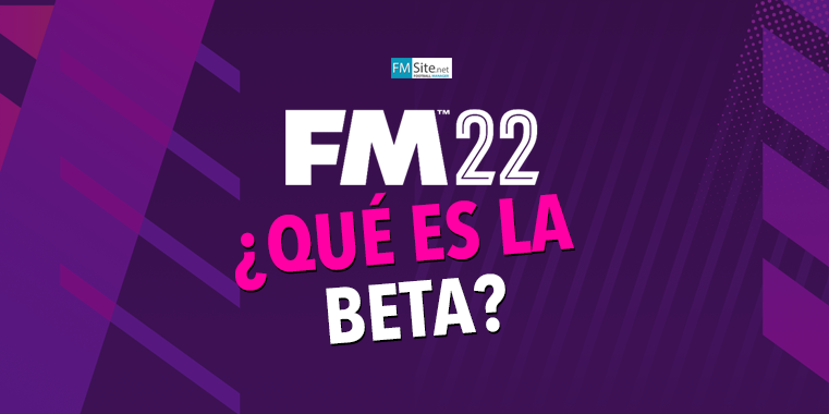 ¿Qué es la Beta del Football Manager?